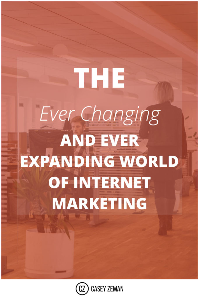 THE EVER CHANGING AND EVER EXPANDING WORLD OF INTERNET MARKETING.001