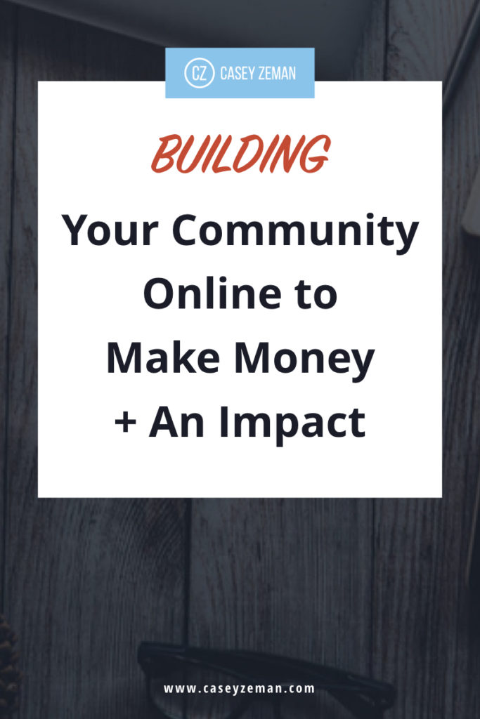 Building Your Community To Make Money + An Impact.001