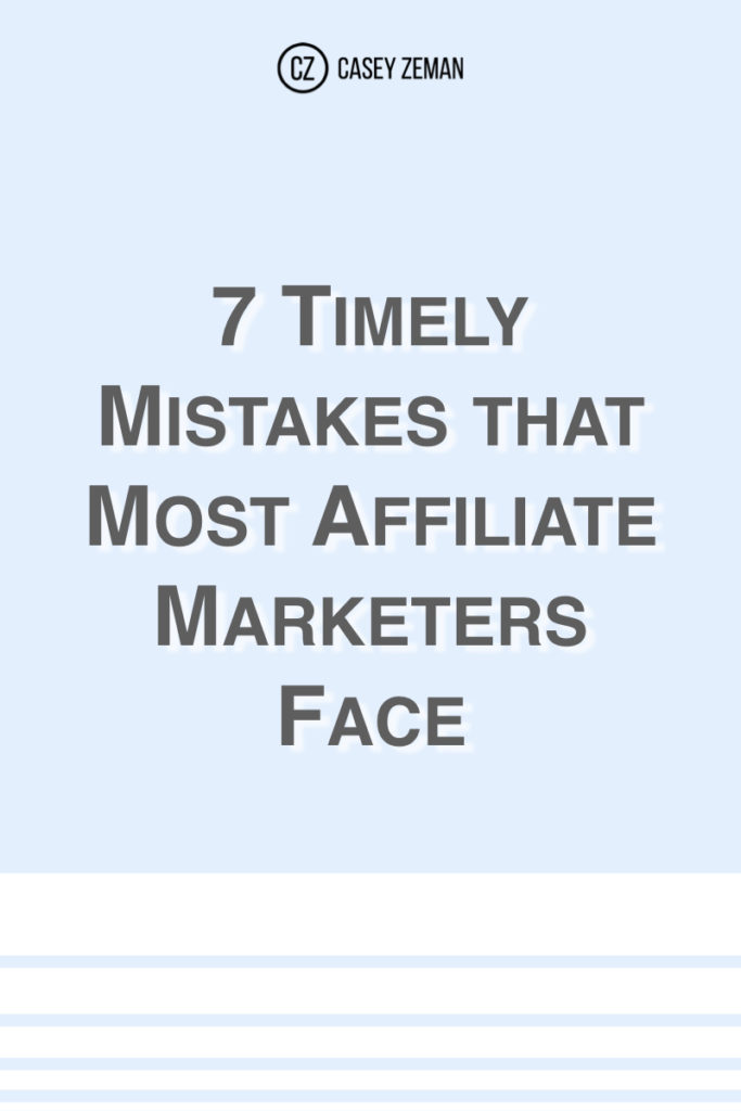 7 Timely Mistakes that Most Affiliate Marketers Face.001